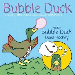 Bubble Duck and Bubble Duck Does Hockey - Pistole, Teresa