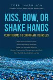 Kiss, Bow, or Shake Hands: Courtrooms to Corporate Counsels