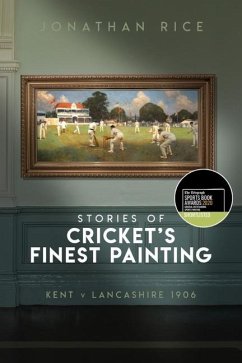 The Stories of Cricket's Finest Painting - Rice, Jonathan