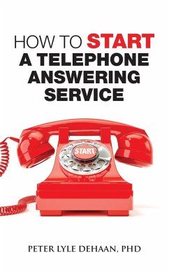 How to Start a Telephone Answering Service - DeHaan, Peter Lyle