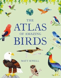 Atlas of Amazing Birds - Sewell, Matt