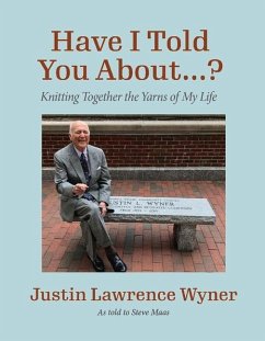 Have I Told You about ...?: Knitting Together the Yarns of My Life Volume 1 - Justin, Wyner