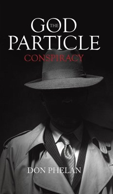 The God Particle Conspiracy - Phelan, Don