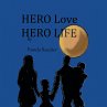 Hero Life, Hero Love - Bild 1