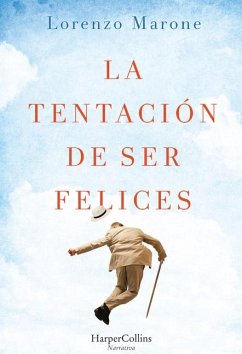 La Tentación de Ser Felices (the Temptation to Be Happy - Spanish Edition) - Marone, Lorenzo