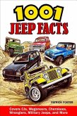 1001 Jeep Facts: Covers Cjs, Wagoneers, Cherokees, Wranglers, Military Jeeps and More