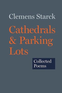 Cathedrals & Parking Lots: Collected Poems - Starck, Clemens