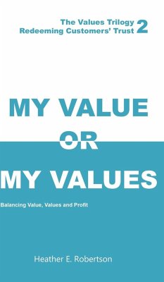 My Value or My Values - Redeeming Customers' Trust - Robertson, Heather E.