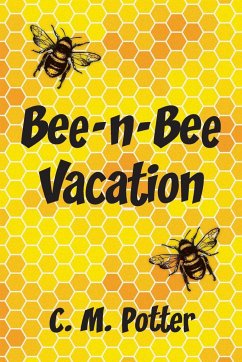 Bee-n-Bee Vacation - Potter, C. M.