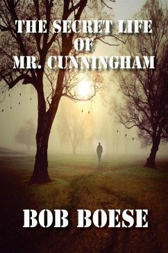 The Secret Life of Mr. Cunningham - Boese, Bob