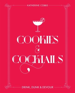 Cookies & Cocktails: Drink, Dunk & Devour - Cobbs, Katherine