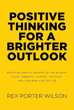 Positive Thinking For A Brighter Outlook - Porter Wilson, Rex