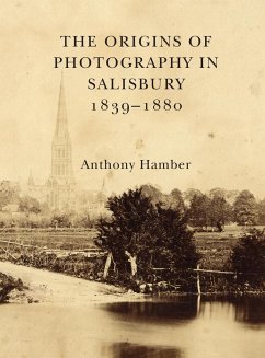 The Origins of Photography in Salisbury 1839-1880 - Hamber, Anthony