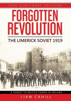 Forgotten Revolution [The Centenary Edition] The Limerick Soviet 1919 - Cahill, Liam