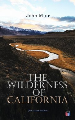The Wilderness of California (Illustrated Edition) (eBook, ePUB) - Muir, John