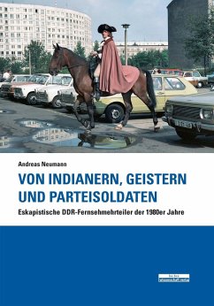 Von Indianern, Geistern und Parteisoldaten (eBook, PDF) - Neumann, Andreas