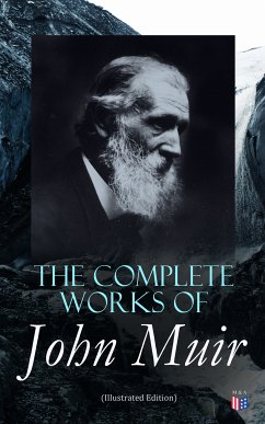 The Complete Works of John Muir (Illustrated Edition) (eBook, ePUB) - Muir, John