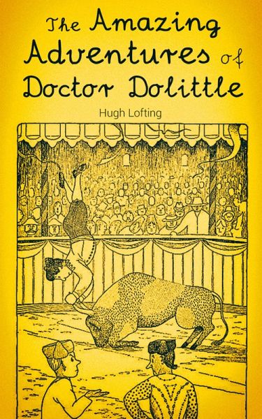 The Amazing Adventures of Doctor Dolittle (eBook, ePUB) The Amazing Adventures of Doctor Dolittle (eBook, ePUB)