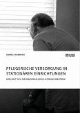 Pflegerische Versorgung in stationären Einrichtungen. Wie lässt sich die demographische Alterung meistern? (eBook, PDF)