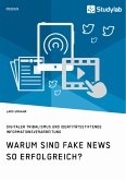 Warum sind Fake News so erfolgreich? Digitaler Tribalismus und identitätsstiftende Informationsverarbeitung (eBook, PDF)