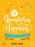 50 brasileiras incríveis para conhecer antes de crescer (eBook, ePUB)