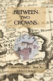 Between Two Crowns (Crown in Conflict, #6) (eBook, ePUB)