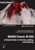 MAXON Cinema 4D R20: A Detailed Guide to Texturing, Lighting, and Rendering (eBook, ePUB)