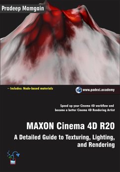 MAXON Cinema 4D R20: A Detailed Guide to Texturing, Lighting, and Rendering (eBook, ePUB) - Mamgain, Pradeep