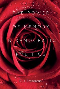 The Power of Memory in Democratic Politics (eBook, ePUB) - Brendese, P. J.