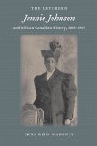 The Reverend Jennie Johnson and African Canadian History, 1868-1967 (eBook, ePUB)
