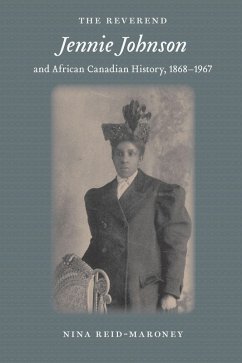 The Reverend Jennie Johnson and African Canadian History, 1868-1967 (eBook, ePUB) - Reid-Maroney, Nina