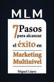 MLM 7 pasos para alcanzar el éxito en marketing multinivel (eBook, ePUB)