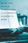 Music and Musical Composition at the American Academy in Rome (eBook, ePUB)