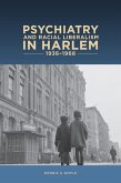 Psychiatry and Racial Liberalism in Harlem, 1936-1968 (eBook, ePUB)