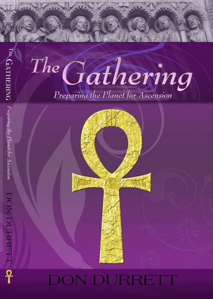 The Gathering - Preparing the Planet for Ascension (eBook, ePUB) The Gathering - Preparing the Planet for Ascension (eBook, ePUB)