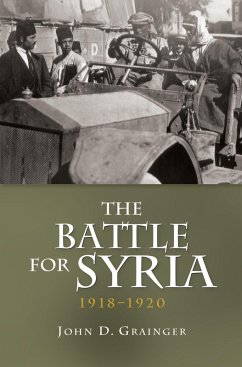 The Battle for Syria, 1918-1920 (eBook, ePUB) The Battle for Syria, 1918-1920 (eBook, ePUB)