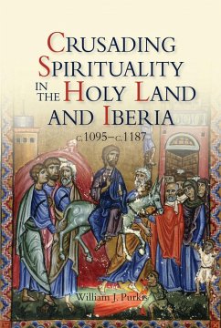 Crusading Spirituality in the Holy Land and Iberia, c.1095-c.1187 (eBook, ePUB) - Purkis, William J.