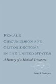 Female Circumcision and Clitoridectomy in the United States (eBook, ePUB)