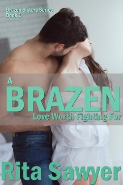 A Brazen Love Worth Fighting For (Brazen Sister Series, #1) (eBook, ePUB) - Sawyer, Rita