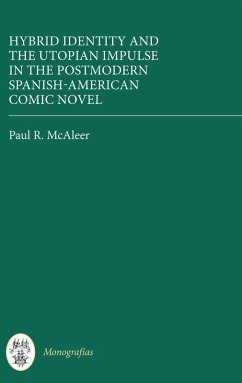 Hybrid Identity and the Utopian Impulse in the Postmodern Spanish-American Comic Novel (eBook, ePUB) - Mcaleer, Paul R.