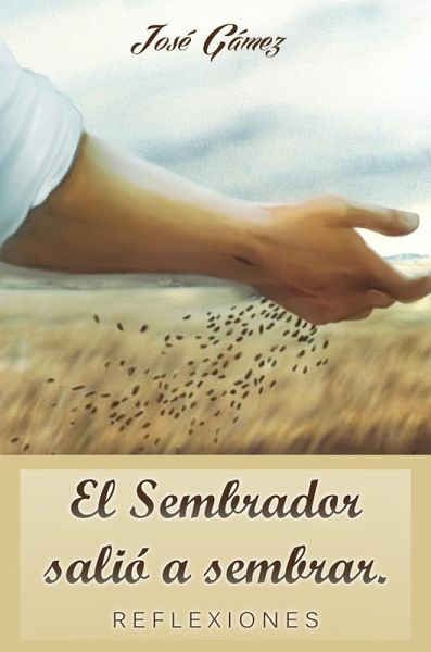 El Sembrador salió a sembrar (eBook, ePUB) El Sembrador salió a sembrar (eBook, ePUB)
