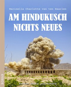 Am Hindukusch Nichts Neues (eBook, ePUB) - van ten Haarlen, Marinella