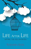 Life After Life - Lifting the Veil on Death (eBook, ePUB) Life After Life - Lifting the Veil on Death (eBook, ePUB)