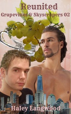 Cover Grapevines & Skyscrapers Book Two Reunited (Grapevines & Skyscrapers Book One Julian, #2) (eBook, ePUB)