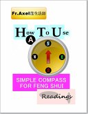 How To Use A Simple Compass For Feng Shui Readings (eBook, ePUB)