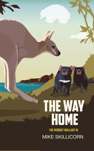 The Way Home (The Wobbly Wallaby, #3) (eBook, ePUB) The Way Home (The Wobbly Wallaby, #3) (eBook, ePUB)