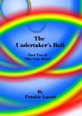 The Undertaker's Ball. Part two of 'The Care Home' (eBook, ePUB) The Undertaker's Ball. Part two of 'The Care Home' (eBook, ePUB)