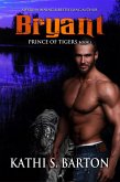 Bryant (Prince of Tigers, #1) (eBook, ePUB) Bryant (Prince of Tigers, #1) (eBook, ePUB)
