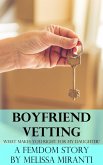 Boyfriend Vetting: What Makes You Right For My Daughter? (eBook, ePUB) Boyfriend Vetting: What Makes You Right For My Daughter? (eBook, ePUB)