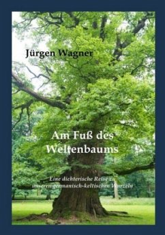 Am Fuß des Weltenbaums - Wagner, Jürgen